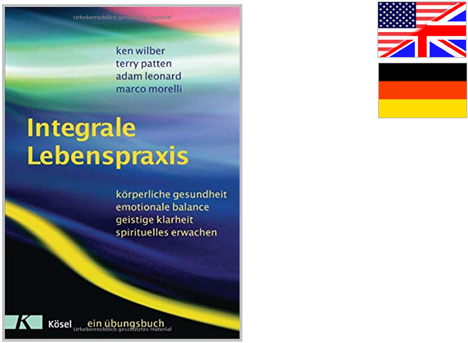 Integrale Lebenspraxis: Körperliche Gesundheit, emotionale Balance, geistige Klarheit, spirituelles Erwachen. - Ein Übungsbuch